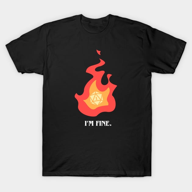 Funny I'm Fine in Fire Critical Fail Flame T-Shirt by pixeptional